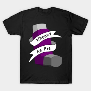 Wheezy As Pie Pun T-Shirt